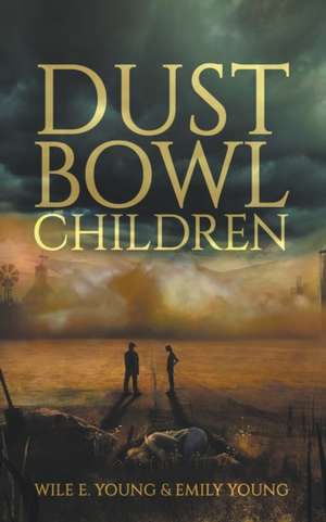 Dust Bowl Children de Wile E. Young