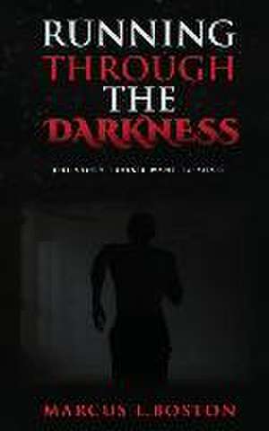 Running Through the Darkness de Marcus L Boston