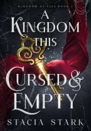 A Kingdom This Cursed and Empty de Stacia Stark