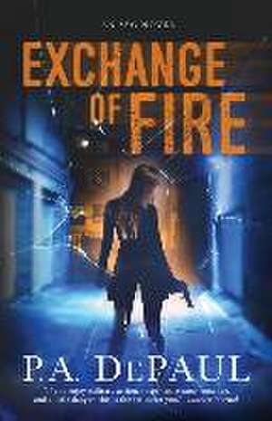 Exchange of Fire: An SBG Novel de P. A. Depaul