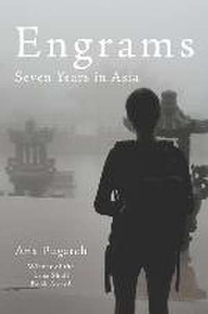 Engrams: Seven Years in Asia de Ana Pugatch