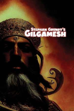 Gilgamesh de Stephan Grundy