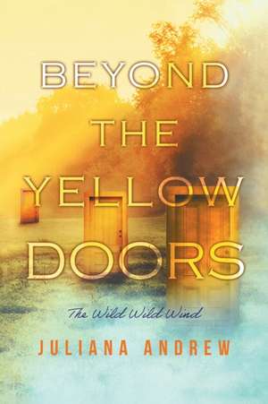 Beyond the Yellow Doors de Juliana Andrew