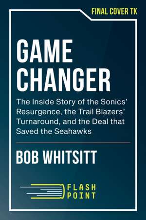 Game Changer de Bob Whitsitt