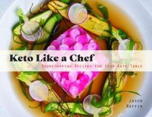 Keto Like a Chef de Jason Raffin