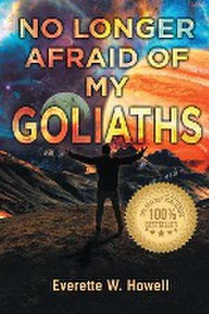 No Longer Afraid of my Goliaths de Everette W. Howell