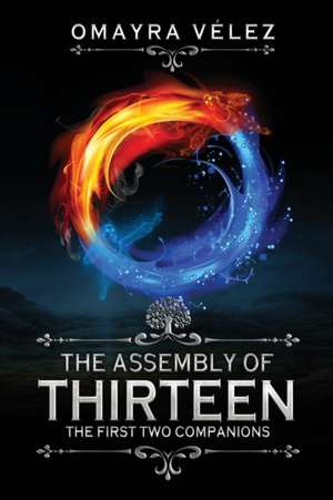 The First Two Companions, The Assembly of Thirteen, an action packed High fantasy, a Sword and Sorcery Epic Fantasy, third edition de Omayra Velez