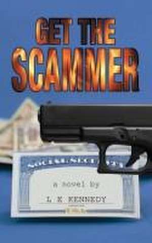 Get the Scammer de L. E. Kennedy