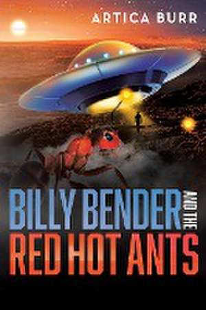 Billy Bender and the Red Hot Ants de Artica Burr