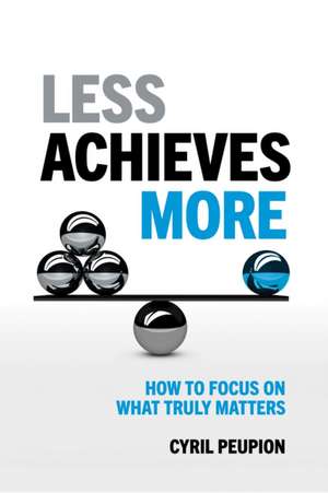Less Achieves More de Cyril Peupion