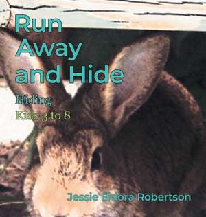 Run Away and Hide de Jessie Eldora Robertson