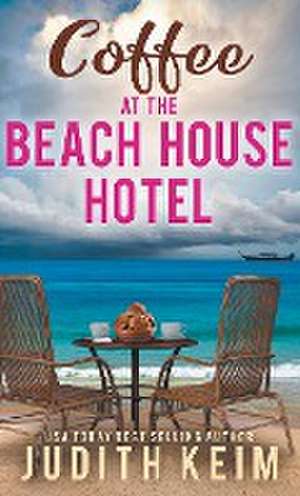 Coffee at the Beach House Hotel de Judith Keim