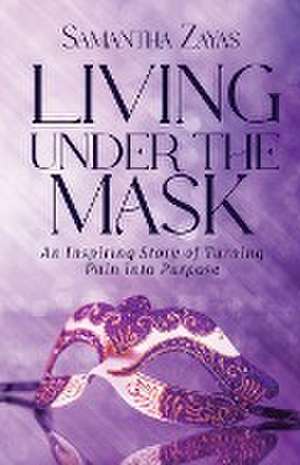 Living Under the Mask de Samantha Zayas