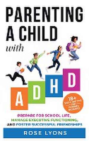 Parenting a Child with ADHD de Rose Lyons