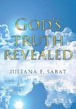 God's Truth Revealed de Juliana F. Sabat