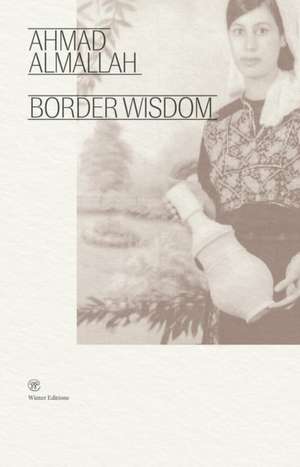 Almallah, A: Border Wisdom