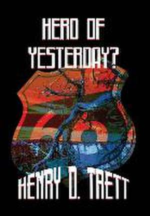 Hero of Yesterday? de Henry D Trett