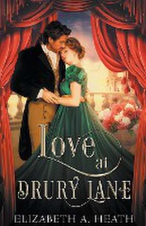 Love at Drury Lane de Elizabeth A. Heath