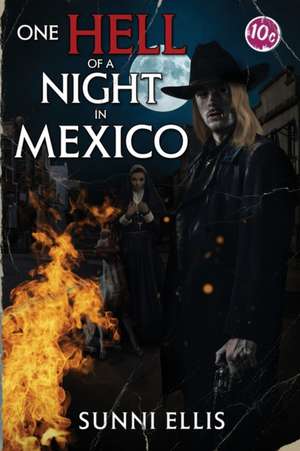 One Hell of a Night in Mexico de Sunni Ellis