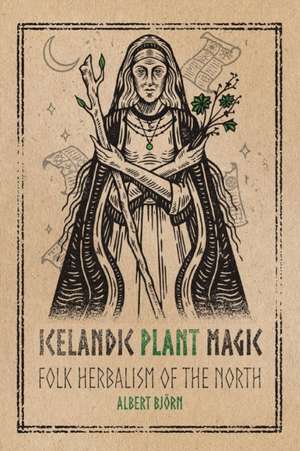 Icelandic Plant Magic de Albert Björn Shiell