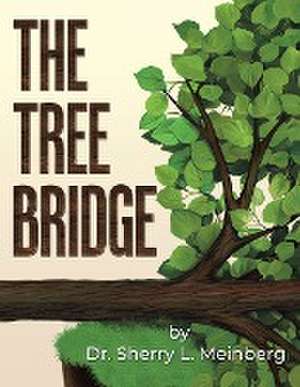 THE TREE BRIDGE de Sherry L. Meinberg