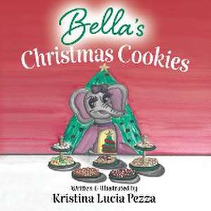 Bella's Christmas Cookies de Kristina Lucia Pezza