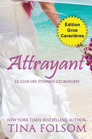 Attrayant (Édition Gros Caractères) de Tina Folsom