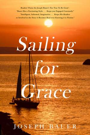 Sailing for Grace de Joseph Bauer