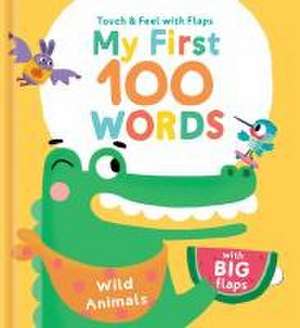 My First 100 Words Touch & Feel with Flaps - Wild Animals de Little Genius Books