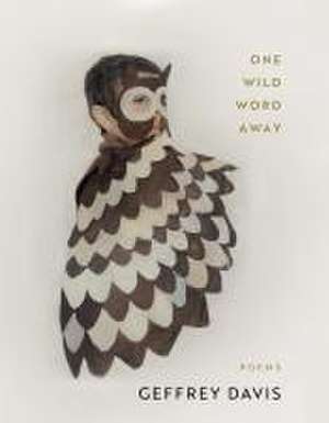 One Wild Word Away de Geffrey Davis