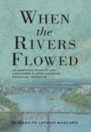 When the Rivers Flowed de Marilyn Layman Mascaro