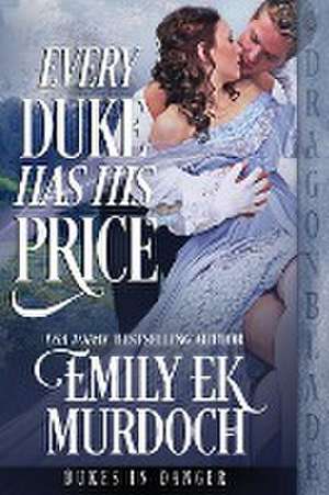 Every Duke Has His Price de Emily Ek Murdoch