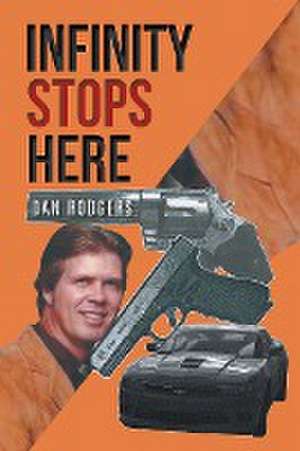 Infinity Stops Here de Dan Rodgers