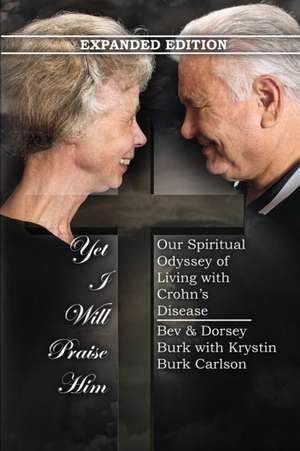 Yet I Will Praise Him de Dorsey L Burk