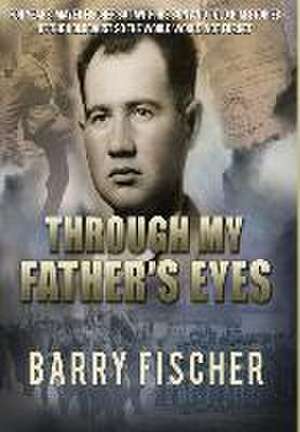 Through My Father's Eyes de Barry Fischer