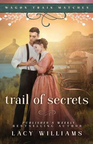 Trail of Secrets de Lacy Williams