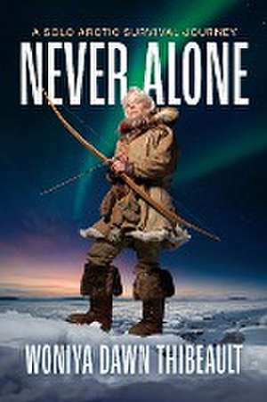 Never Alone de Woniya Dawn Thibeault