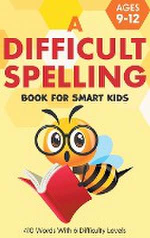 A Difficult Spelling Book For Smart Kids de Two Little Ravens