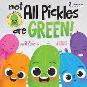 Not All Pickles Are Green! de Suzanne T Christian