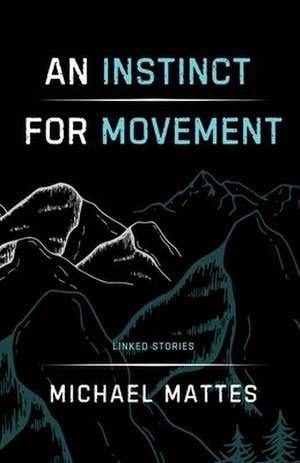 An Instinct for Movement de Michael Mattes