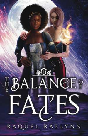 The Balance of Fates de Raquel Raelynn