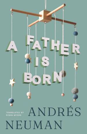 A Father Is Born de Andrés Neuman