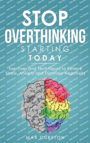 Stop Overthinking Starting Today de Max Cureton