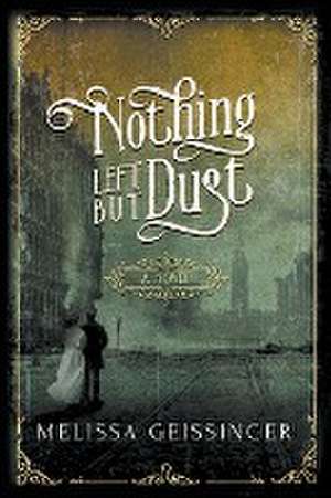 Nothing Left But Dust de Melissa Geissinger
