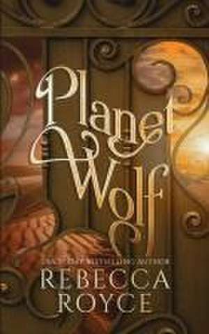 Planet Wolf de Rebecca Royce