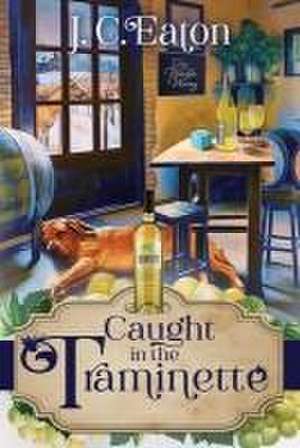 Caught in the Traminette de J. C. Eaton