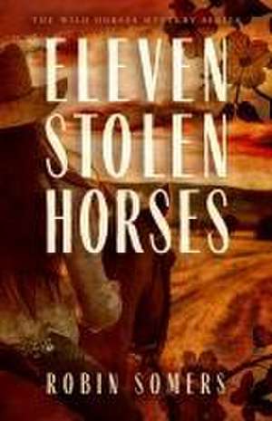 Eleven Stolen Horses de Robin Somers