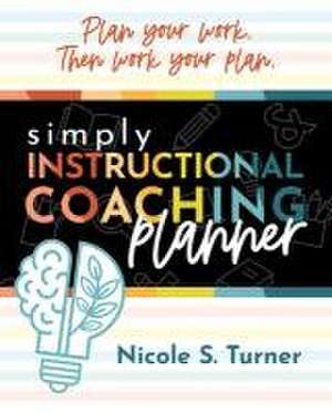 Simply Instructional Coaching Planner de Nicole S Turner