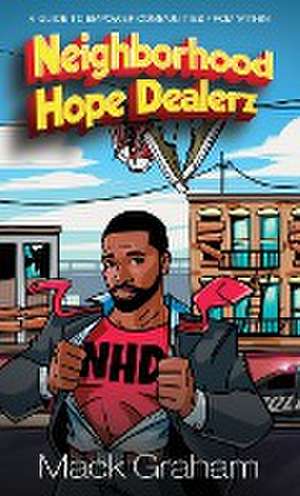 Neighborhood Hope Dealerz de Mack Graham