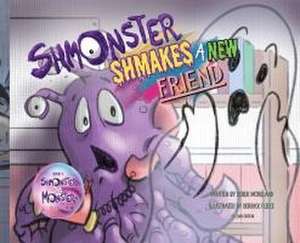 Shmonster Shmakes A New Friend de Derek Moreland